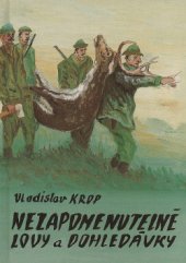 kniha Nezapomenutelné  lovy a dohledávky, Vladislav Krop 2001