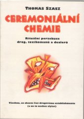 kniha Ceremoniální chemie rituální perzekuce drog, toxikomanů a dealerů, Votobia 1996