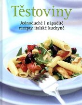 kniha Těstoviny Jednoduché i nápadité recepty italské kuchyně, Svojtka & Co. 2017