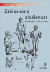 kniha Ztělesněná zkušenost procesuální práce s tělem, Portál 2010