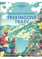 kniha Úchvatné evropské trekingové trasy poznejte nejúchvatnější trekingové trasy Evropy, Svojtka & Co. 2021