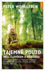 kniha Tajemné pouto mezi člověkem a přírodou ohromující zjištění o 7 lidských smyslech, srdečním tepu stromů a otázce, zda mají rostliny vědomí, Kazda 2019