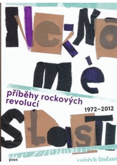 kniha Neznámé slasti příběhy rockových revolucí 1972-2012, Plus 2012