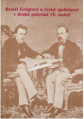 kniha Bratři Grégrové a česká společnost v druhé polovině 19. století, Edvard Grégr a syn 1997