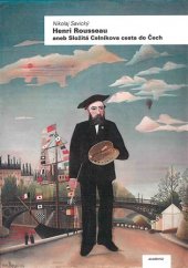 kniha Henri Rousseau aneb Složitá Celníkova cesta do Čech, Academia 2018