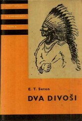 kniha Dva divoši O dobrodružstvích dvou chlapců, kteří žili jako Indiáni, a o tom, co všechno se naučili, SNDK 1962