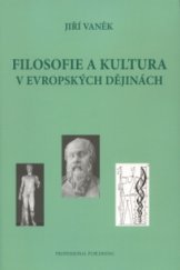 kniha Filosofie a kultura v evropských dějinách, Professional Publishing 2007
