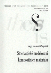 kniha Stochastické modelování kompozitních materiálů = Stochastic modeling of composite materials : zkrácená verze Ph.D. Thesis, Vysoké učení technické v Brně 2011