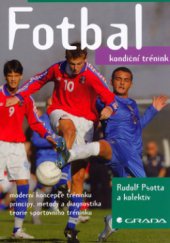 kniha Fotbal kondiční trénink : moderní koncepce tréninku, principy, metody a diagnostika, teorie sportovního tréninku, Grada 2006
