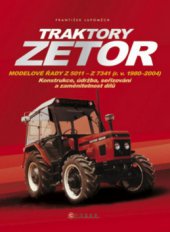 kniha Traktory Zetor modelové řady Z 5011-Z 7341 (r.v. 1980-2004) : konstrukce, údržba, seřizování a zaměnitelnost dílů, CPress 2010