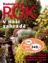 kniha Rok v naší zahradě [všechno o okrasné a užitkové zahradě den po dni], Ottovo nakladatelství 2004