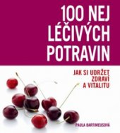 kniha 100 nej léčivých potravin, Slovart 2009