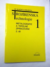 kniha Strojírenská technologie 1. 2. díl, - Metalografie a tepelné zpracování, Scientia 1997