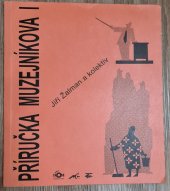 kniha Příručka muzejníkova. I, - Tvorba, evidence, inventarizace a bezpečnost sbírek v muzeích a galeriích, Moravské zemské museum 2002