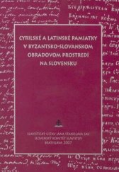 kniha Cyrilské a latinské pamiatky v byzantsko-slovanskom obradovom prostredí na Slovensku, Slavistický ústav Jana Stanislava Slovenskej Akadémie vied 2007