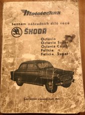 kniha Seznam náhradních dílů vozů Škoda Octavia, Octavia super, Octavia combi, Felicia, Felicia super Druhé doplněné a opravené vydání 1965, Národní podnik mototechna 1965