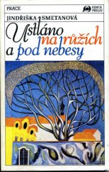 kniha Ustláno na růžích a pod nebesy, Práce 1991