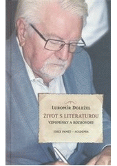 kniha Život s literaturou vzpomínky a rozhovory, Academia 2013