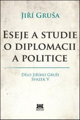 kniha Eseje a studie o diplomacii a politice Dílo Jiřího Gruši Svazek V, Barrister a Principal 2017