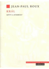 kniha Král mýty a symboly, Argo 2009