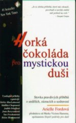 kniha Horká čokoláda pro mystickou duši stovka pravdivých příběhů o andělích, zázracích a uzdravení, Columbus 1999