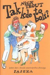 kniha Tak kde to bolí? jeden den v životě veterinárního chirurga, Paseka 2009