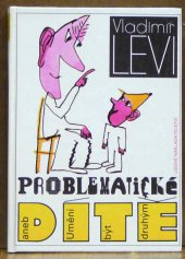 kniha Problematické dítě, aneb, Umění být druhým, Lidové nakladatelství 1990