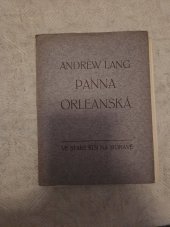 kniha Panna Orleanská život a umučení Sv. Johanny d'Arc, A. Floriánová 1929