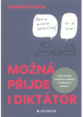 kniha Možná přijde u diktátor cestopis ze současnosti : proč už zase ztrácíme svobodu a nikomu to nevadí... , Beta-Dobrovský 2017