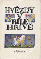 kniha Hvězdy v bílé hřívě Tádžické, uzbecké a kazašské pohádky, Vyšehrad 1972