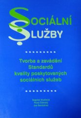 kniha Sociální služby tvorba a zavádění Standardů kvality poskytovaných sociálních služeb, ABENA 2008