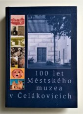 kniha 100 let Městského muzea v Čelákovicích sborník studií vydaný ke 100. výročí založení muzea, Městské muzeum v Čelákovicích 2004