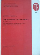 kniha Machiavelli a Guicciardini K typologii historickopolitického myšlení pozdní italské renesance, Univerzita Jana Evangelisty Purkyně 1967