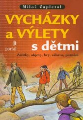 kniha Vycházky a výlety s dětmi zážitky, objevy, hry, zábava, poznání, Portál 2003