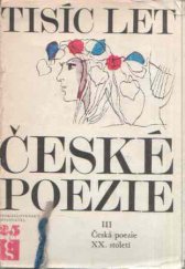 kniha Tisíc let české poezie. 3. [díl], - Česká poezie 20. století, Československý spisovatel 1974