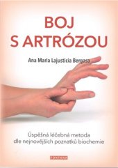 kniha Boj s artrózou Úspěšná léčebná metoda dle nejnovějších poznatků biochemie, Fontána 2018