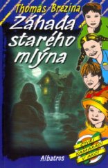 kniha Čtyři kamarádi v akci 9. - Záhada starého mlýna, Albatros 2005