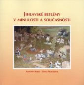 kniha Jihlavské betlémy v minulosti a současnosti, Muzeum Vysočiny Jihlava ve spolupráci s Ministerstvem kultury České republiky 2009