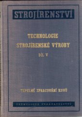 kniha Technologie strojírenské výroby. Díl III, - Kování, lisování, metalokeramická výroba, Průmyslové vydavatelství 1952