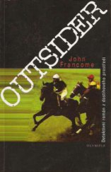 kniha Outsider detektivní román z dostihového prostředí, Olympia 1996