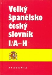 kniha Velký španělsko-český slovník = Díl 1, - A-H - Gran diccionario español-checo., Academia 1993