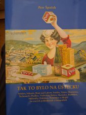 kniha Tak to bylo na Ústecku Střekov, Sebuzín, Brná nad Labem, Svádov, Vaňov, Hostovice, Tuchomyšl, Předlice, Všebořice, Bukov, Skorotice, Božtěšice, Stříbrníky, Dobětice, Neštěmice a Mojžíř na starých pohlednicích a fotografiích, Statutární město Ústí nad Labem 2009