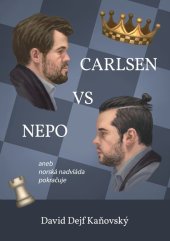 kniha Carlsen vs Nepo aneb norská nadvláda pokračuje, David Dejf Kaňovský 2022