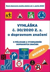 kniha Vyhláška č. 30/2020 Z. z. o dopravnom značení s prílohami a vyobrazením dopravných značiek, Nová práca 2020