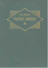 kniha Pražské obrázky historické kresby a novelly, J. Otto 1893