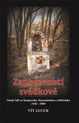 kniha Zapomenutí svědkové Osudy lidí Šumperska, Staroměstska a Zábřežska 1938-1989, Veduta - Bohumír Němec 2015