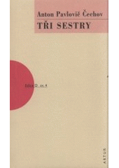 kniha Tři sestry drama o čtyřech dějstvích, Artur 2001