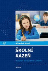 kniha Školní kázeň v teorii a praxi učebnice pro studenty učitelství, Triton 2011