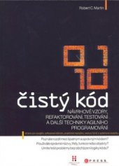 kniha Čistý kód [návrhové vzory, refaktorování, testování a další techniky agilního programování], CPress 2009