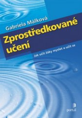 kniha Zprostředkované učení jak učit žáky myslet a učit se, Portál 2009